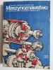 MASZYNOZNAWSTWO DLA ZSZ MECHANICZNYCH - Kazimierz Fijałkowski 1981